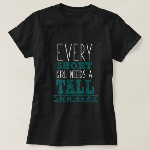 jedes kurze Mädchen benötigt einen großen beste T-Shirt
