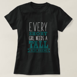jedes kurze Mädchen benötigt einen großen besten T-Shirt