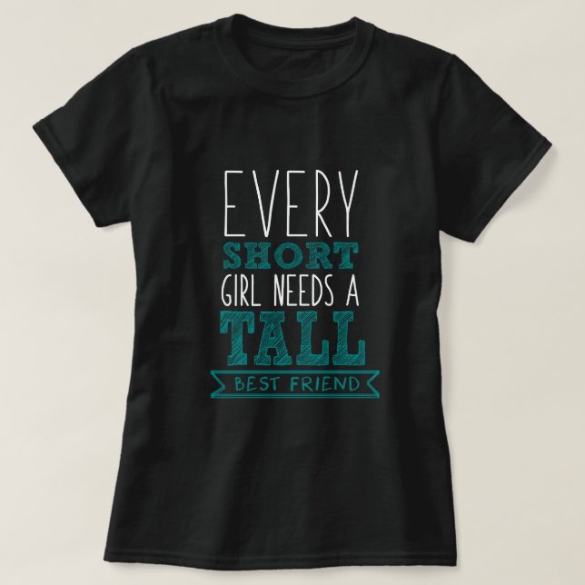 jedes kurze Mädchen benötigt einen großen besten T-Shirt (Design vorne)