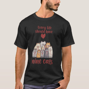 Jedes Leben sollte neun Katzen Niedlichen Kätzchen T-Shirt