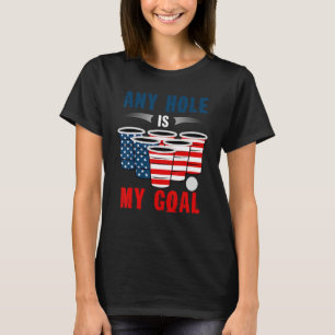 Jedes Loch ist mein amerikanisches Ziel Bierpong 4 T-Shirt