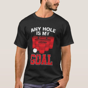 Jedes Loch ist mein Party Beer Pong Tasse Beer T-Shirt