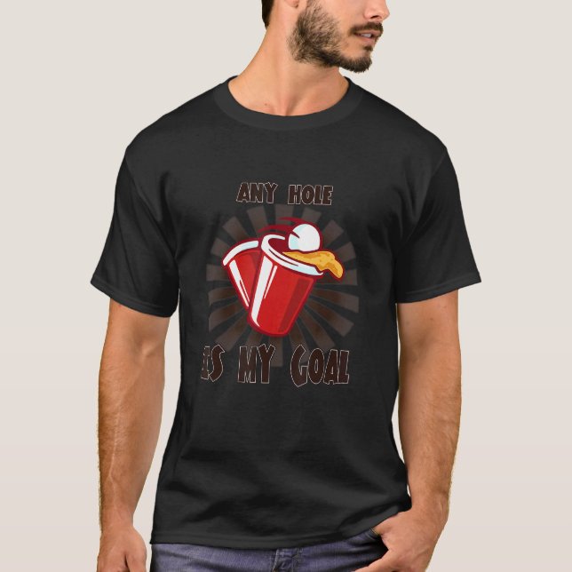 Jedes Loch ist mein Spaß Spaß T-Shirt (Vorderseite)