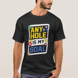 Jedes Loch ist mein Ziel Billard Player Billards P T-Shirt