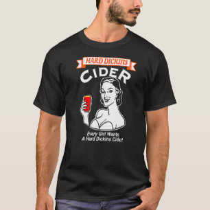 Jedes Mädchen Will einen harten Dickin Cider Adult T-Shirt