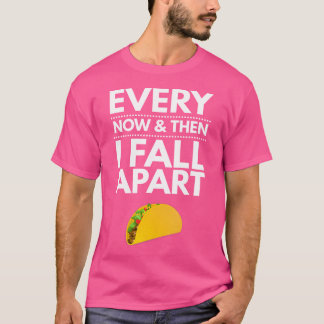 Jedes Mal Dann Fällt Mir Alles Um Die Ohren Tacos T-Shirt