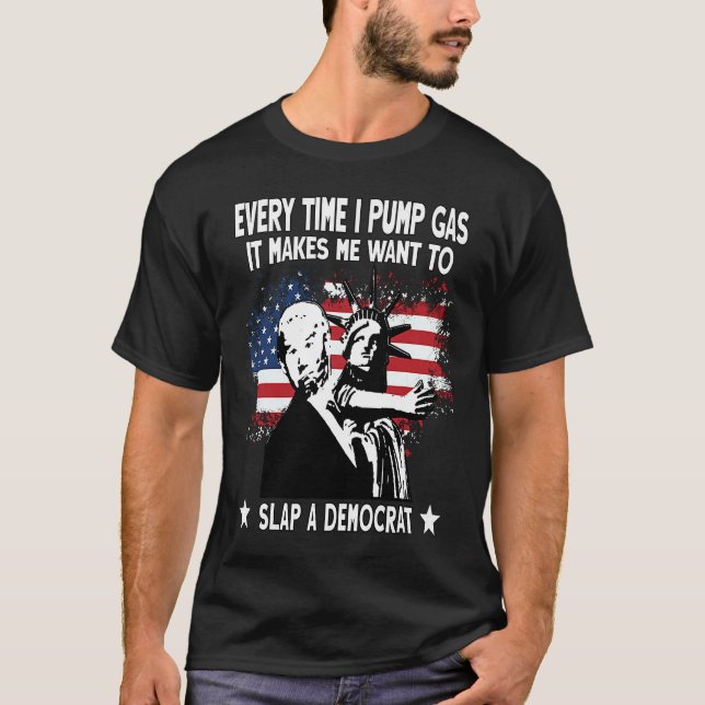 Jedes Mal, wenn ich Gas pumbe, Will es mich, eine  T-Shirt (Vorderseite)