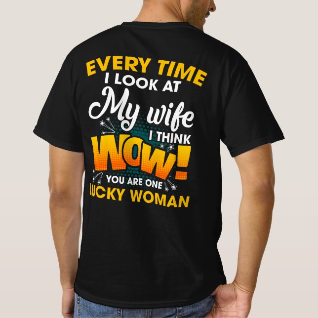 Jedes Mal, wenn ich mir meine Ehefrau ansehe, denk T-Shirt (Rückseite)