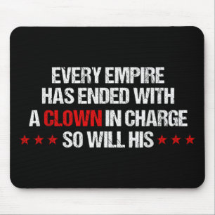 Jedes Reich hat mit einem Clown im Amt geendet, so Mousepad