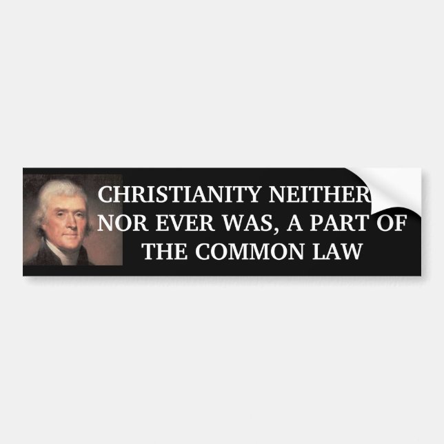 Jefferson.jpg, CHRISTENTUM WEDER IST NOCH EVE… Autoaufkleber (Vorne)