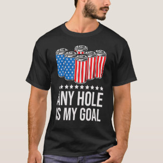 Jegliches Loch ist mein Goal-Bier am 4. Juli T-Shirt