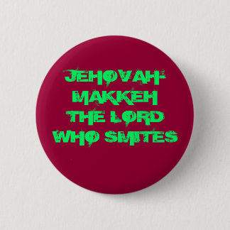 JEHOVAH-MAKKEH DER LORD WHO SMITES BUTTON