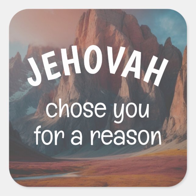Jehovah wählt Sie aus einem Grund aus | JW Quadratischer Aufkleber (Vorderseite)