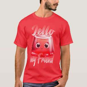 Jello meine Freundin T-Shirt