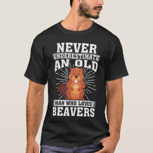 jemals einen alten Mann unterschätzen, der Biber L T-Shirt