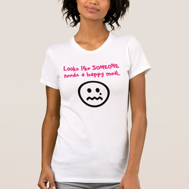 Jemand benötigt eine glückliche Mahlzeit T-Shirt (Vorderseite)