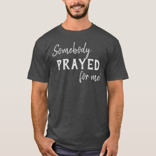 Jemand betete für mich Christlich T-Shirt