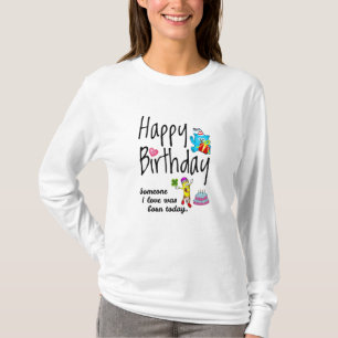Jemand, den ich Liebe habe, war heute geboren - Ge T-Shirt