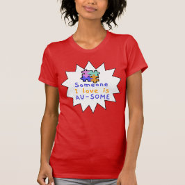 Jemand, den ich liebe, ist AU-SOME Autismus-Akzept T-Shirt
