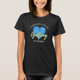 Jemand, den ich liebe, spielt Golf im Himmel Golf T-Shirt