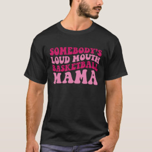 Jemand hat die Mama "Loud Mouth Basketball Mama Mo T-Shirt