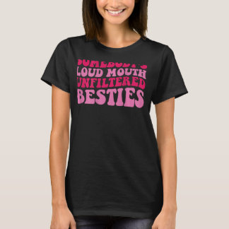 Jemand hat Loud Mouth Unfilterte Bestie auf der Rü T-Shirt