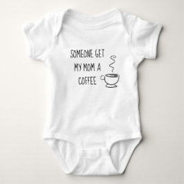 Jemand holt meiner Mama einen Kaffee Baby Strampler