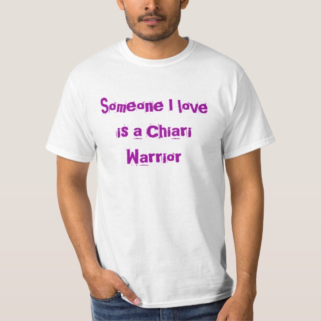 Jemand i-Liebe ist ein Chiari Krieger T-Shirt (Vorderseite)