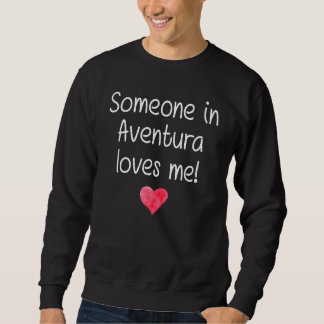 Jemand in Aventura Fl Florida Lieben Me City Zuhau Sweatshirt