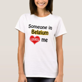 Jemand in Belgien Liebe mir T-Shirt