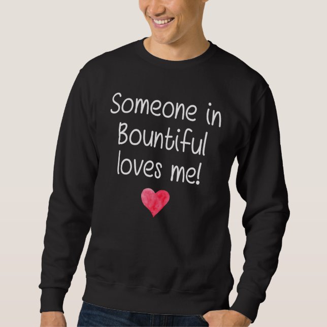 Jemand in BOUNTIFUL, ABER UTAH Lieben Zuhause Ro Sweatshirt (Vorderseite)