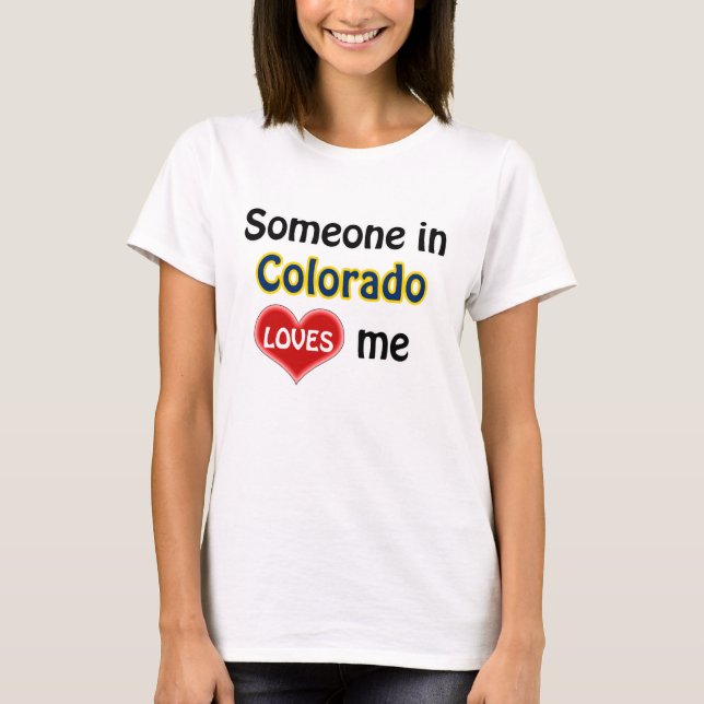 Jemand in Colorado Lieben mir T-Shirt (Vorderseite)