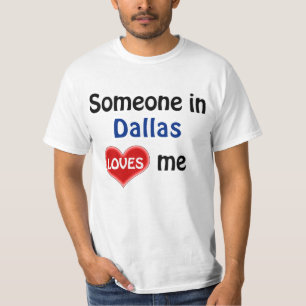 Jemand in Dallas Lieben mir T Shirt