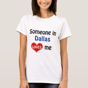 Jemand in Dallas Lieben mir T-Shirt