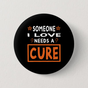 Jemand in der Liebe braucht ein Kur Leukämie-Krebs Button