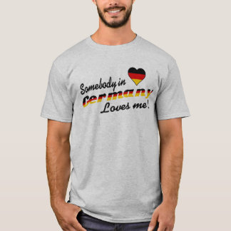 Jemand in Deutschland  mich! T-Shirt