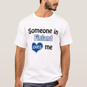 Jemand in Finnland Liebe mir T-Shirt