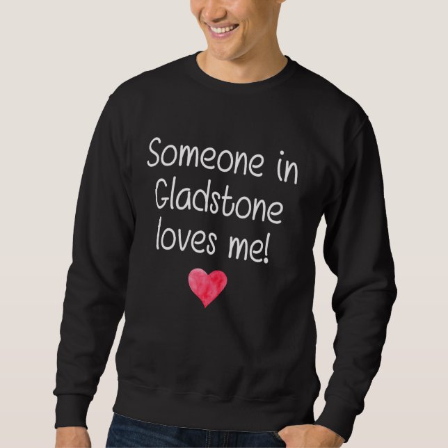 Jemand in Gladstone oder Oregon Lieben Zuhause Sweatshirt (Vorderseite)