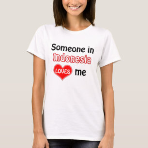 Jemand in Indonesien Lieben mir T-Shirt