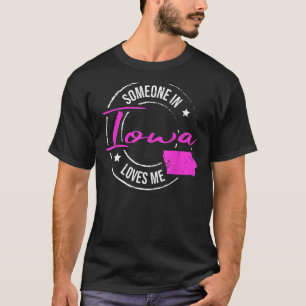 Jemand in Iowa Lieben Me Iowa T-Shirt