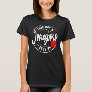 Jemand in Jonesboro Arkansas Lieben Me T-Shirt
