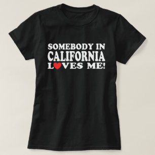 Jemand in Kalifornien Lieben ich T-Shirt