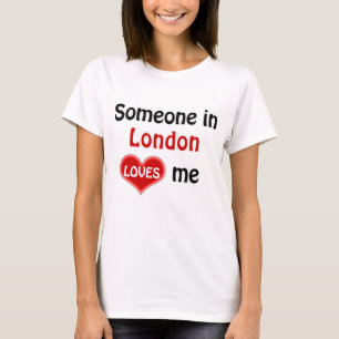 Jemand in London Lieben mir T Shirt