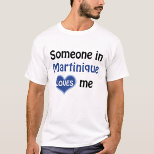 Jemand in Martinique Lieben mir T-Shirt