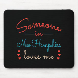 Jemand in New Hampshire liebt mich Mousepad
