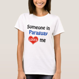 Jemand in Paraguay Lieben mir T - Shirt
