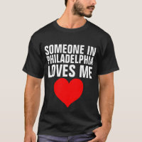 JEMAND IN PHILADELPHIA LIEBEN ME T - Shirt Geschen
