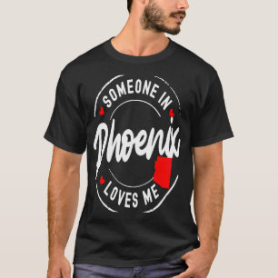 Jemand in Phoenix Arizona Lieben T-Shirt