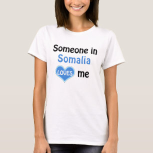 Jemand in Somalia Lieben mir T-Shirt