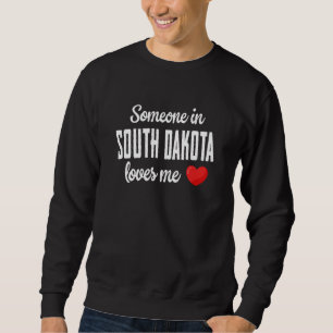 Jemand in South Dakota Lieben Sweatshirt
